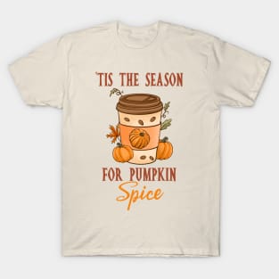 Tis The Season For Pumpkin Spice T-Shirt